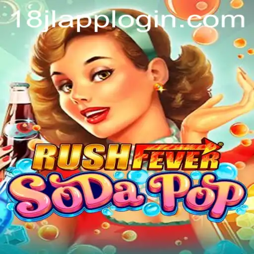 Experience the Thrill: RushFeverSodaPop and the 18jl App Login